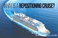 What Is a Repositioning Cruise?